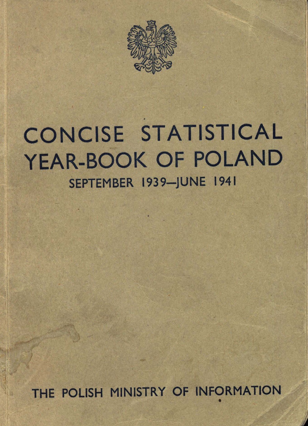 Concise Statistical Year-Book of Poland. September 1939 – June 1941 / [Ewa Estreicher-Grodzicka and Ludwik Grodzicki]. – [London] : Polish Ministry of Information, 1941